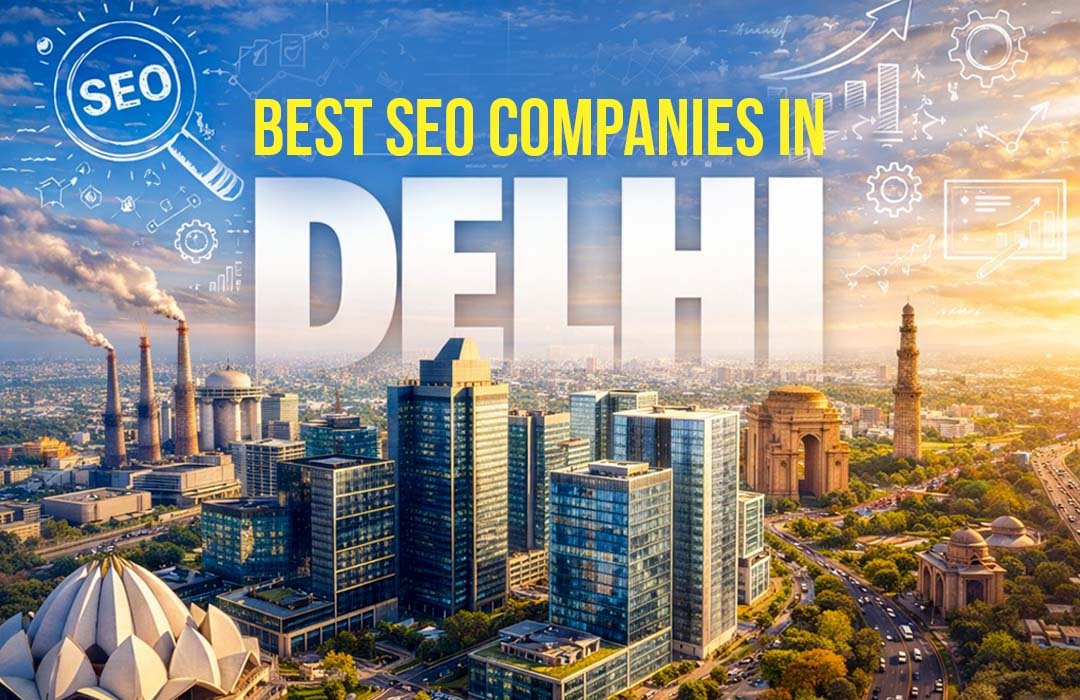 Best SEO Company in Delhi: A Complete Guide for Businesses